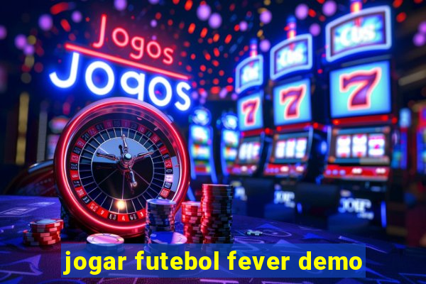 jogar futebol fever demo